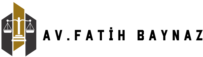 Avukat Fatih BAYNAZ –   Baynaz Hukuk Danışmanlık Hizmetleri